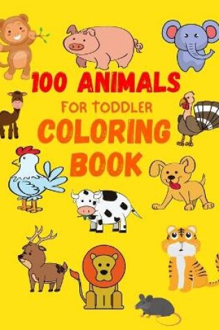 Cover of 100 Animals for Toddler Coloring Book