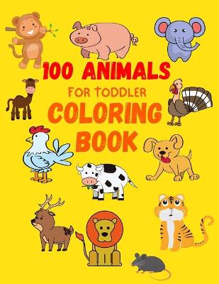 Book cover for 100 Animals for Toddler Coloring Book