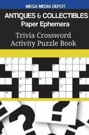 Cover of ANTIQUES & COLLECTIBLES Paper Ephemera Trivia Crossword Activity Puzzle Book