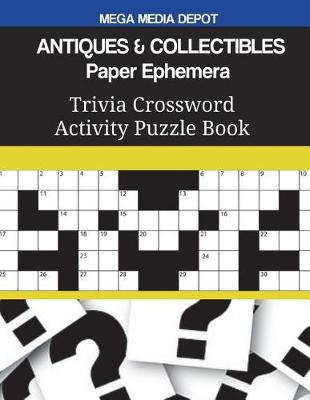 Book cover for ANTIQUES & COLLECTIBLES Paper Ephemera Trivia Crossword Activity Puzzle Book