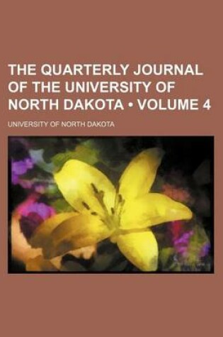 Cover of The Quarterly Journal of the University of North Dakota (Volume 4)