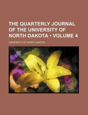 Book cover for The Quarterly Journal of the University of North Dakota (Volume 4)