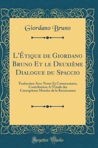 Cover of L'Étique de Giordano Bruno Et Le Deuxième Dialogue Du Spaccio