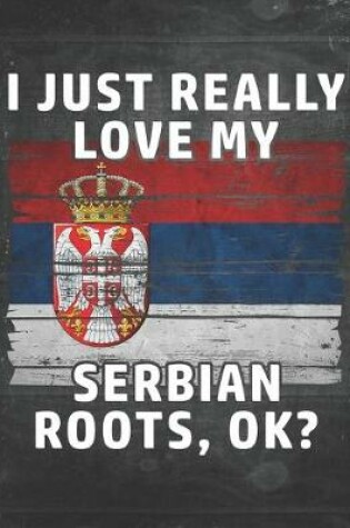 Cover of I Just Really Like Love My Serbian Roots