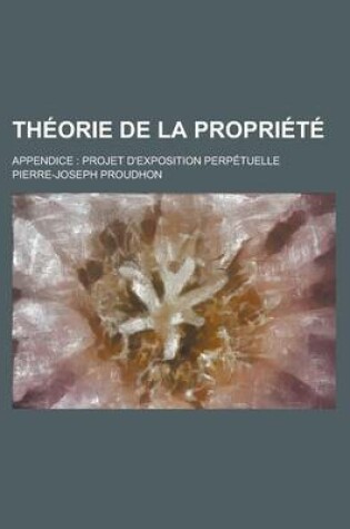 Cover of Theorie de La Propriete; Appendice