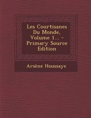 Book cover for Les Courtisanes Du Monde, Volume 1... - Primary Source Edition