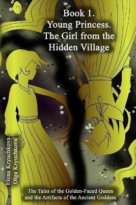 Cover of Book 1. Young Princess. The Girl From The Hidden Village