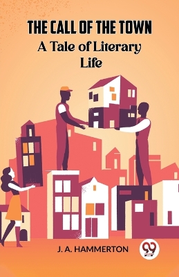 Book cover for The Call of the Town A Tale of Literary Life