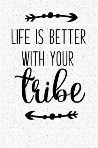 Cover of Life It Better with Your Tribe