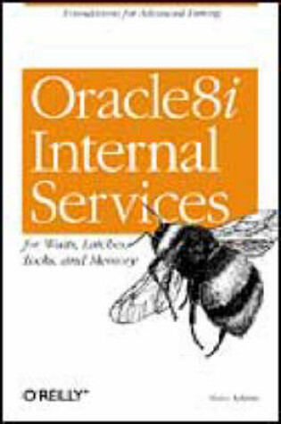 Cover of Oracle8i Internal Servies for Waits; Latches; Locks & Memory