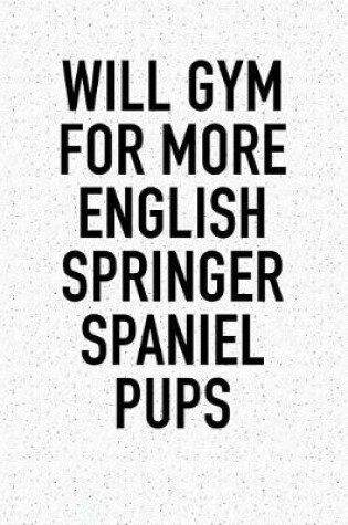 Cover of Will Gym for More English Springer Spaniel Pups