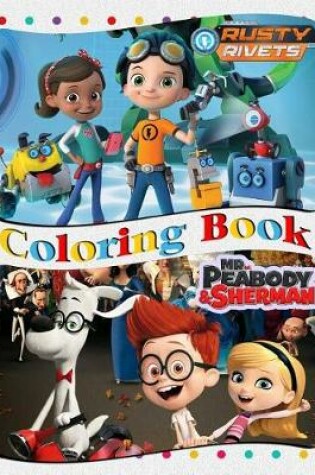 Cover of Rusty Rivets & The Mr. Peabody & Sherman Coloring Book