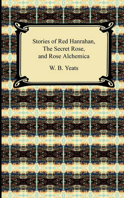 Book cover for Stories of Red Hanrahan, the Secret Rose, and Rosa Alchemica