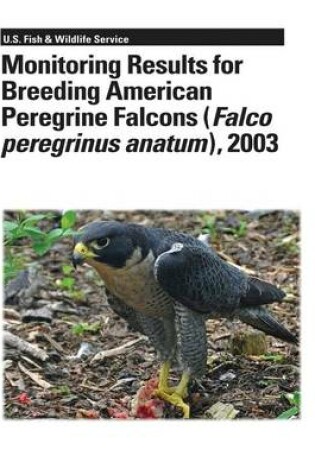 Cover of Monitoring Results for Breeding American Peregrine Falcons (Falco peregrinus anatum), 2003