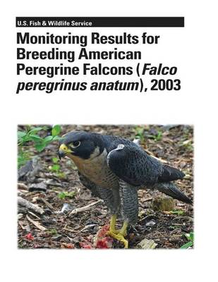 Book cover for Monitoring Results for Breeding American Peregrine Falcons (Falco peregrinus anatum), 2003