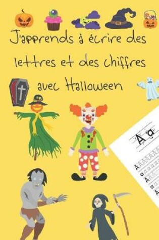 Cover of J'apprends a ecrire des lettres et des chiffres avec Halloween