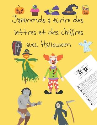 Book cover for J'apprends a ecrire des lettres et des chiffres avec Halloween