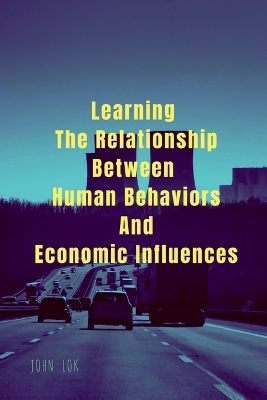 Book cover for Learning The Relationship Between Human Behaviors And Economic Influences