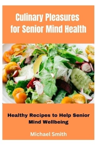 Cover of Culinary Pleasures for Senior Mind Health