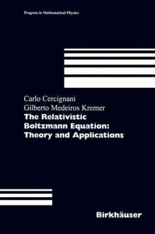 Cover of The Relativistic Boltzmann Equation: Theory and Applications