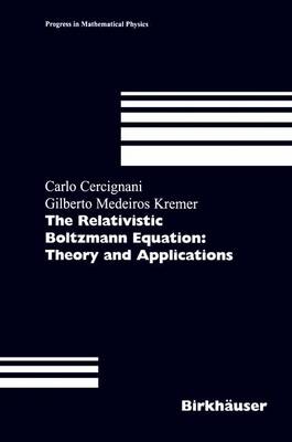 Book cover for The Relativistic Boltzmann Equation: Theory and Applications