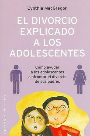 Cover of El Divorcio Explicado a Los Adolescentes