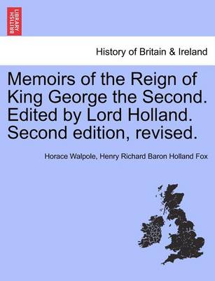 Book cover for Memoirs of the Reign of King George the Second. Edited by Lord Holland. Second Edition, Revised.