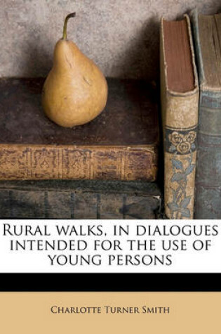 Cover of Rural Walks, in Dialogues Intended for the Use of Young Persons