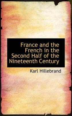 Book cover for France and the French in the Second Half of the Nineteenth Century