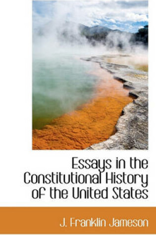 Cover of Essays in the Constitutional History of the United States