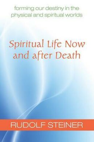 Cover of Spiritual Life Now and After Death
