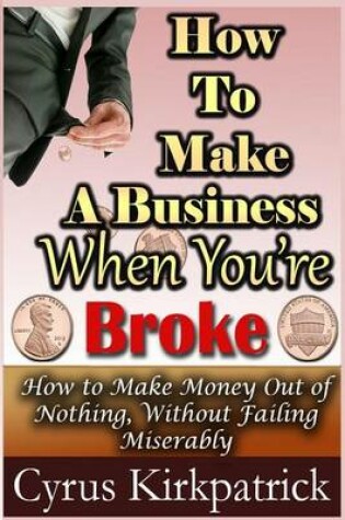 Cover of How to Make a Business When You're Broke