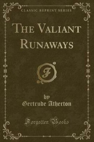 Cover of The Valiant Runaways (Classic Reprint)