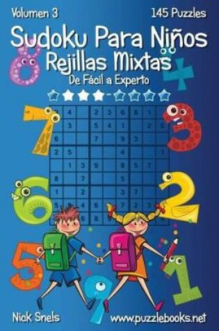 Cover of Sudoku Para Niños Rejillas Mixtas - De Fácil a Experto - Volumen 3 - 145 Puzzles