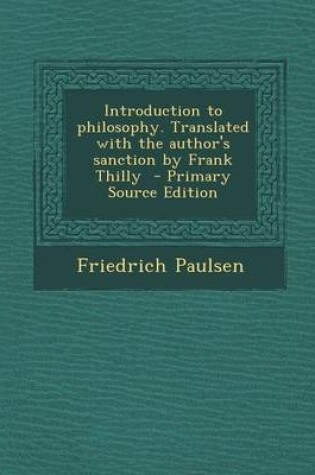 Cover of Introduction to Philosophy. Translated with the Author's Sanction by Frank Thilly - Primary Source Edition