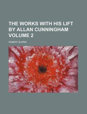 Book cover for The Works with His Lift by Allan Cunningham Volume 2