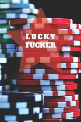 Cover of Lucky Fucker