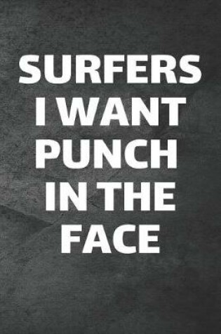 Cover of Surfers I Want Punch In The Face