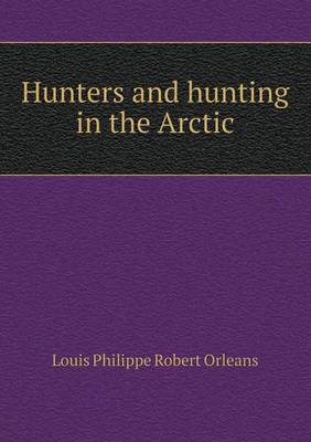 Book cover for Hunters and hunting in the Arctic