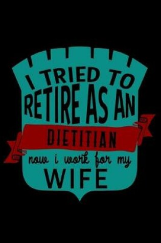 Cover of I tried to retire as a dietitian now I work for my wife