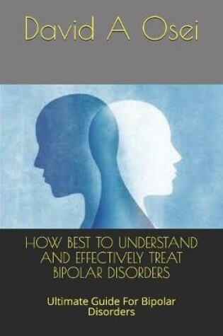 Cover of How Best to Understand and Effectively Treat Bipolar Disorders