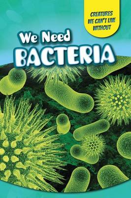 Cover of We Need Bacteria