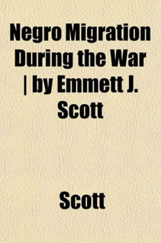 Cover of Negro Migration During the War - By Emmett J. Scott