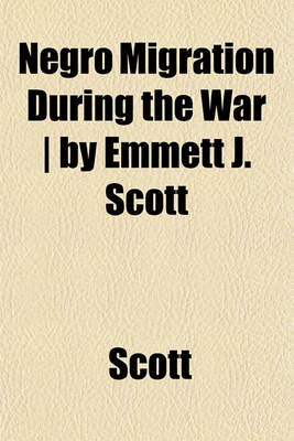 Book cover for Negro Migration During the War - By Emmett J. Scott