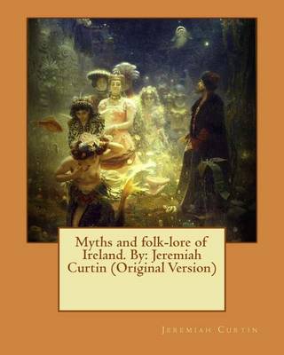 Book cover for Myths and folk-lore of Ireland. By