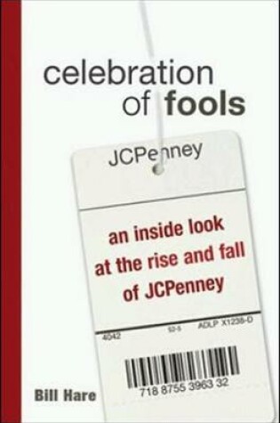 Cover of Celebration of Fools - An Inside Look at the Rise and Fall of JCPenney