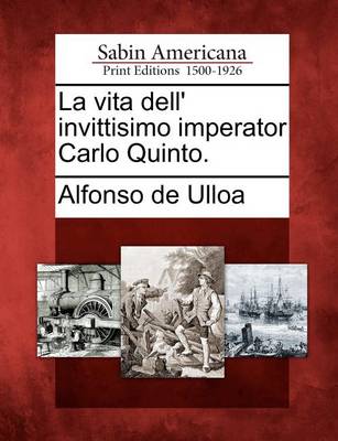 Book cover for La Vita Dell' Invittisimo Imperator Carlo Quinto.