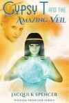 Book cover for Gypsy T and the Amazing Veil