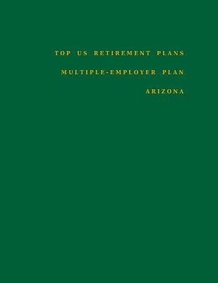 Cover of Top US Retirement Plans - Multiple-Employer Plan - Arizona