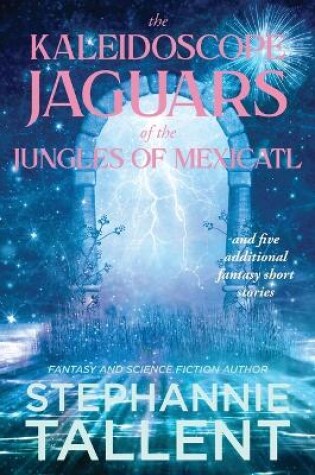 Cover of The Kaleidoscope Jaguars of the Jungles of Mexicatl